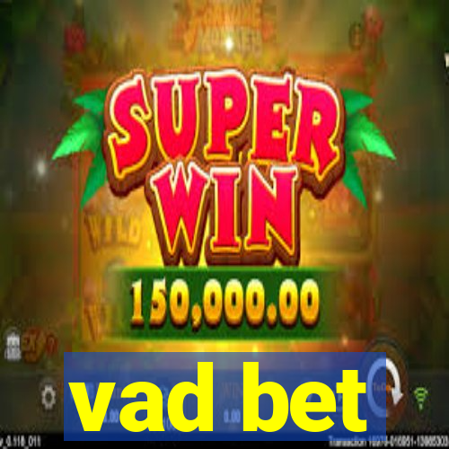 vad bet
